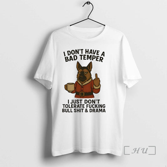 Officials German Shepherd I Dont Have A Bad Temper I Just Dont Christmas Premium T-Shirts, Hoodie, Sweatshirt