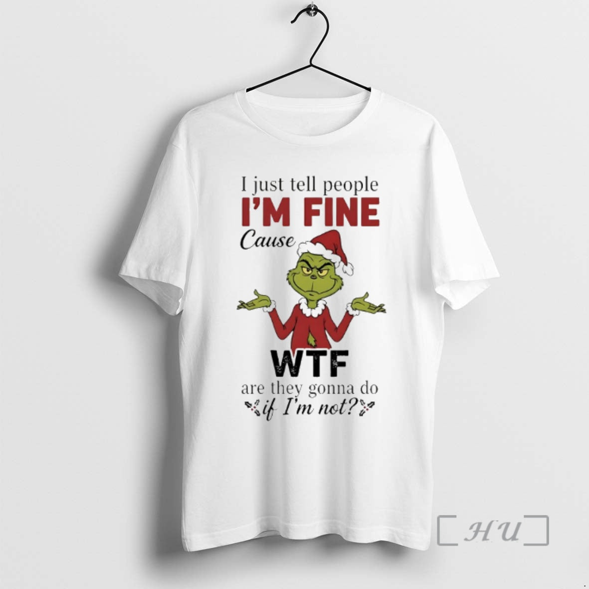 Officials Grinch I Just Tell People Im Fine Cause Wtf Christmas 2025 Premium T Shirts Hoodie, Sweatshirt | InkThreadWorks.com