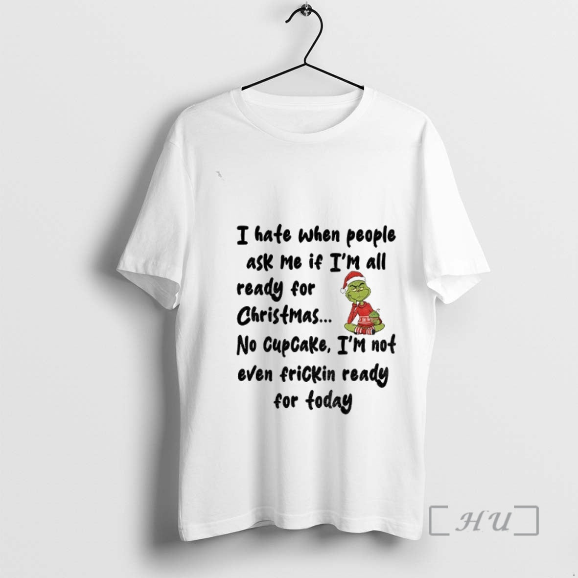 Officials Grinch I Hate When People Ask Me If Im All Ready For Christmas Premium T-Shirts, Hoodie, Sweatshirt