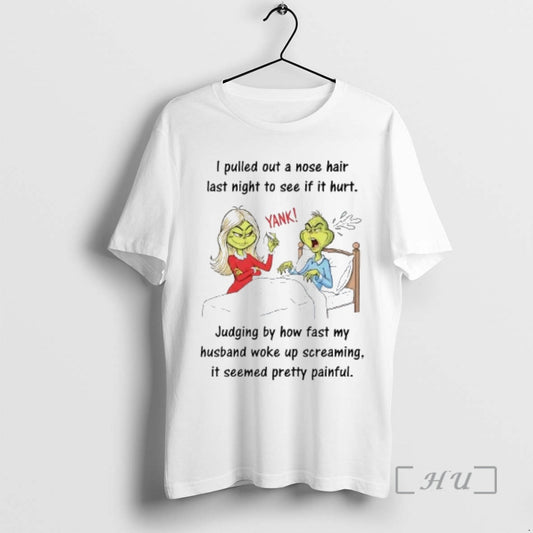 Officials Grinch I Pulled Out A Nose Hair Last Night To See If It Hurt T-Shirts, Hoodie, Sweatshirt | InkThreadWorks.com