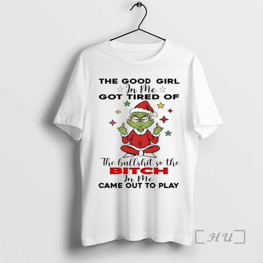 Officials Grinch The Good Girl In Me Got Tired Of Christmas 2025 Premium T Shirts Hoodie, Sweatshirt | InkThreadWorks.com