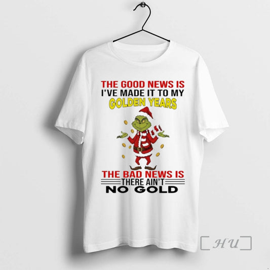 Officials Grinch The Good News Is Ive Made It To My Golden Years The Bad T-Shirts, Hoodie, Sweatshirt | InkThreadWorks.com
