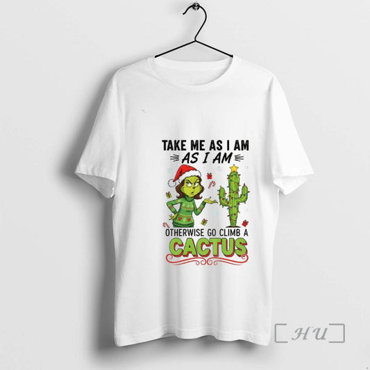 Officials Grinch And Cactus Take Me As I Am As I Am Otherwise Go Climb T-Shirts, Hoodie, Sweatshirt | InkThreadWorks.com
