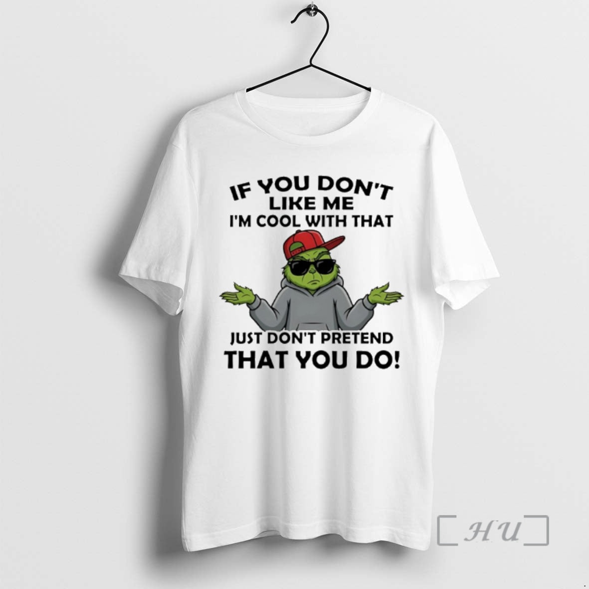 Officials Grinch If You Dont Like Me Im Cool With That Just Dont Pretend That T-Shirts, Hoodie, Sweatshirt