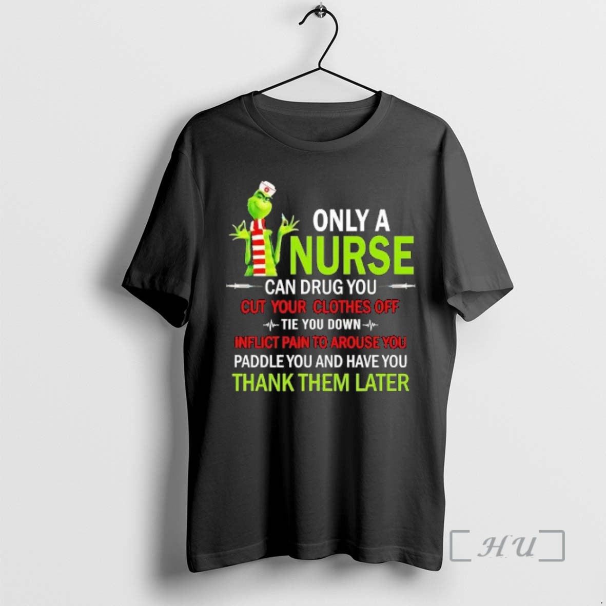Officials Grinch Only A Nurse Can Drug You Cut Your Clothes Off Tie You Down T-Shirts, Hoodie, Sweatshirt
