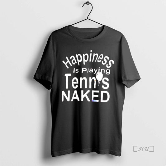 Officials Happiness Is Playing Tennis Naked T-Shirts, Hoodie, Sweatshirt | InkThreadWorks.com