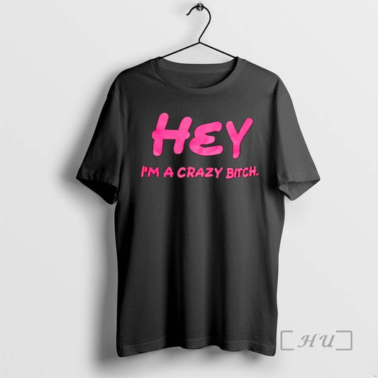Officials Hey Im A Crazy Bitch