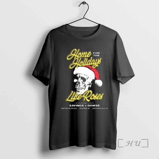 Officials Home Holidays For The Like Roses With Savings And Dowse Dec 20 2025 Premium T-Shirts, Hoodie, Sweatshirt