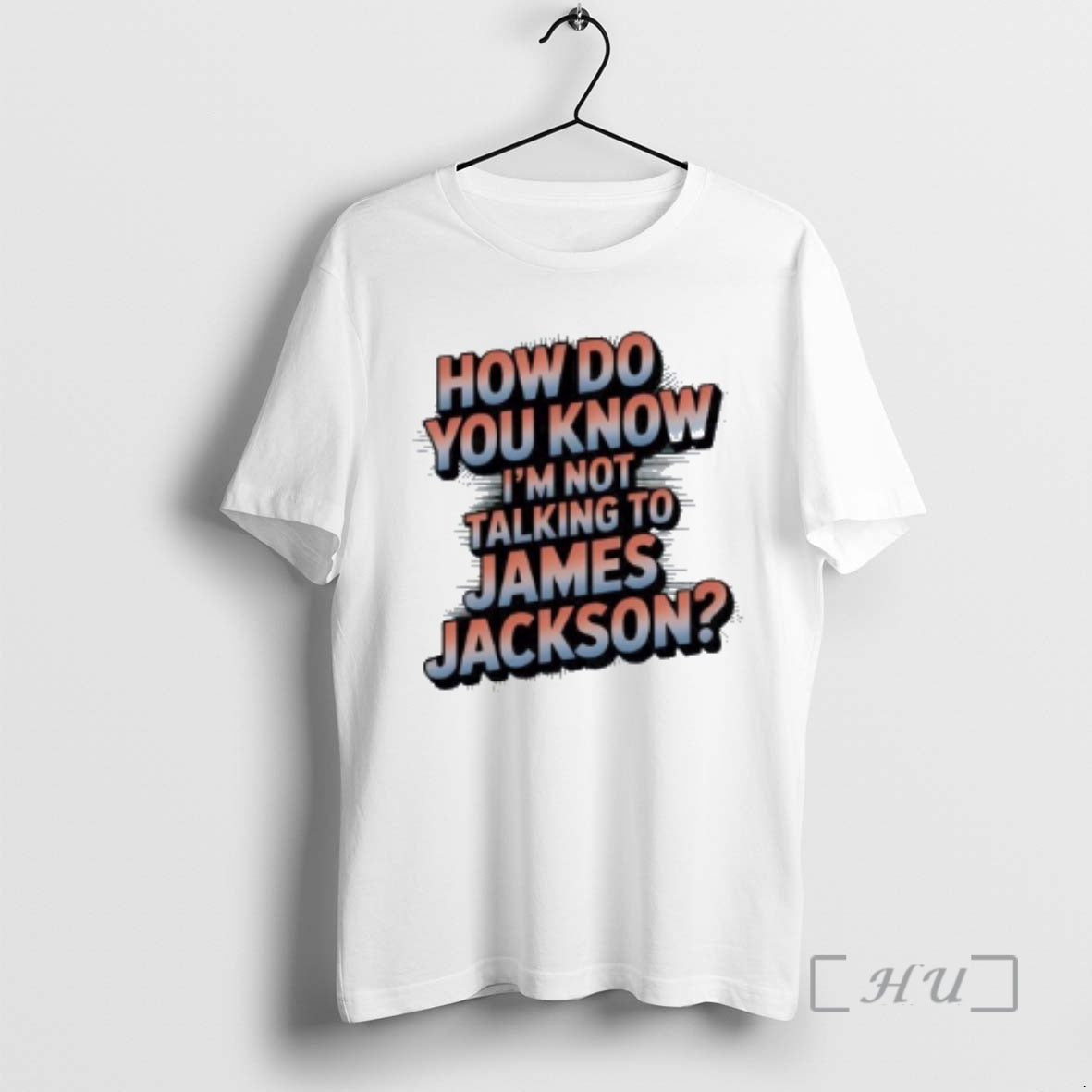 Officials How Do You Know Im Not Talking To James Jackson Premium T Shirts Sweater Hoodie, Sweatshirt | InkThreadWorks.com