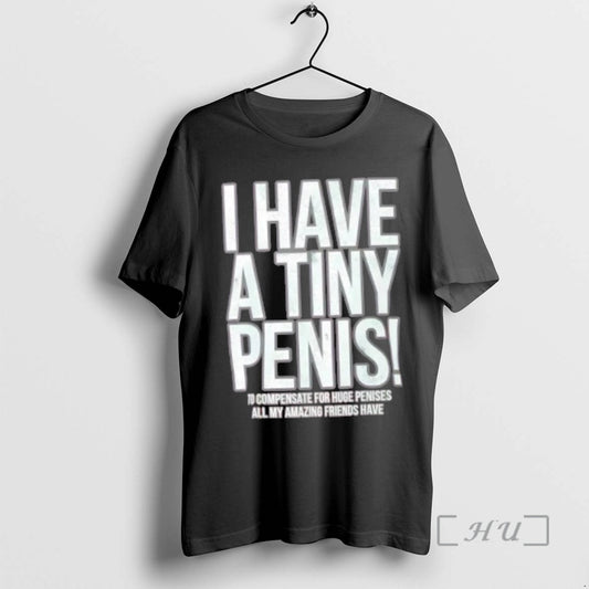 Officials I Have A Tiny Penis Self Deprecating T-Shirts, Hoodie, Sweatshirt | InkThreadWorks.com