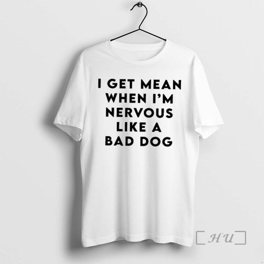 Officials I Get Mean When Im Nervous Like A Bad Dog Premium T Shirts Sweater Hoodie, Sweatshirt | InkThreadWorks.com