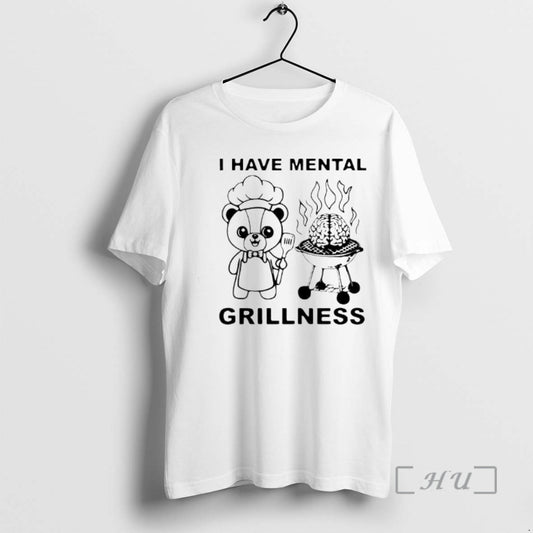 Officials I Have Mental Grillness T-Shirts, Hoodie, Sweatshirt | InkThreadWorks.com