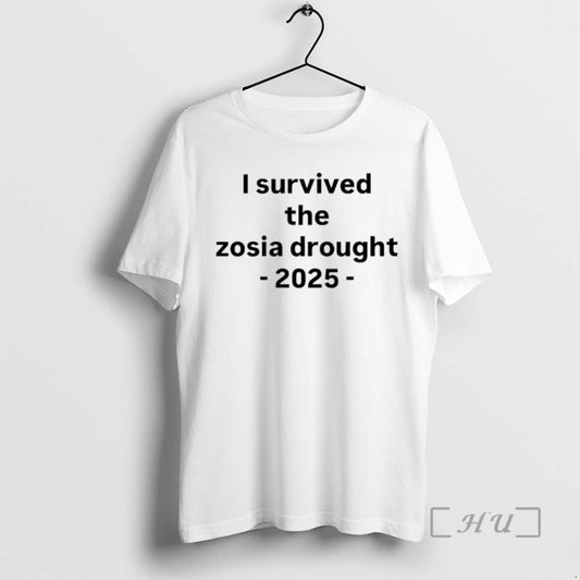 Officials I Survived The Zosia Drought 2025 Graphic T-Shirts, Hoodie, Sweatshirt | InkThreadWorks.com