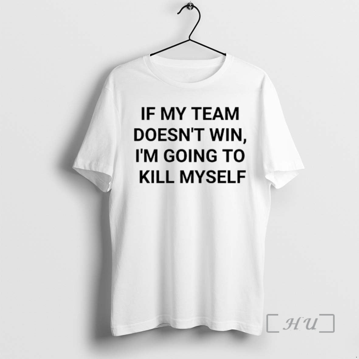 Officials If My Team Doesnt Win Im Going To Kill Myself Message Reads Premium T-Shirts, Hoodie, Sweatshirt