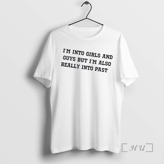 Officials Im Into Girls And Guys But Im Also Really Into Past Premium T Shirts Hoodie, Sweatshirt | InkThreadWorks.com