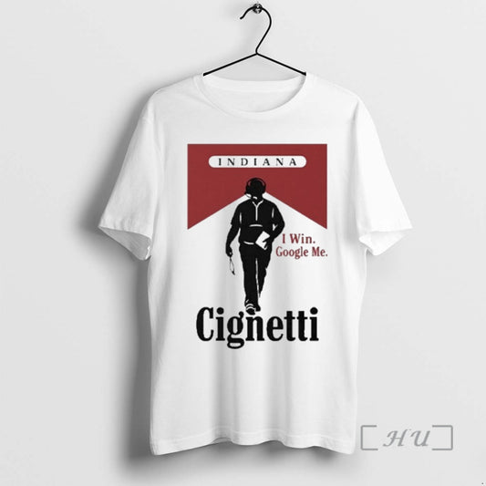 Officials Indiana Cignetti I Win Google Me Cigarette T-Shirts, Hoodie, Sweatshirt | InkThreadWorks.com