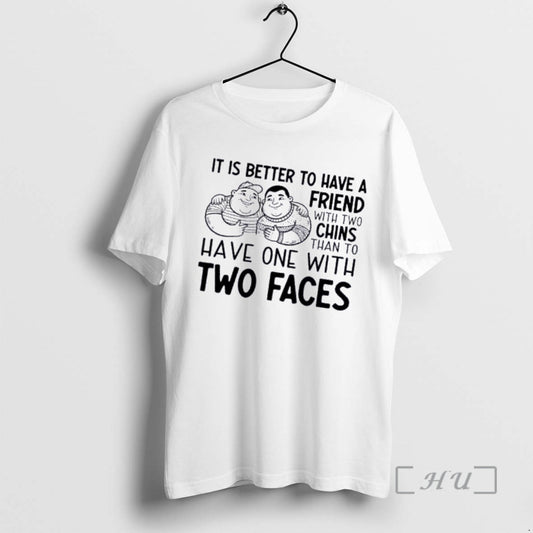 Officials It Is Better To Have A Friend With Two Chins Than To Have One T-Shirts, Hoodie, Sweatshirt | InkThreadWorks.com
