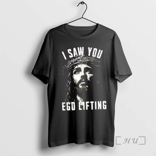 Officials Jesus I Saw You Ego Lifting T-Shirts, Hoodie, Sweatshirt | InkThreadWorks.com