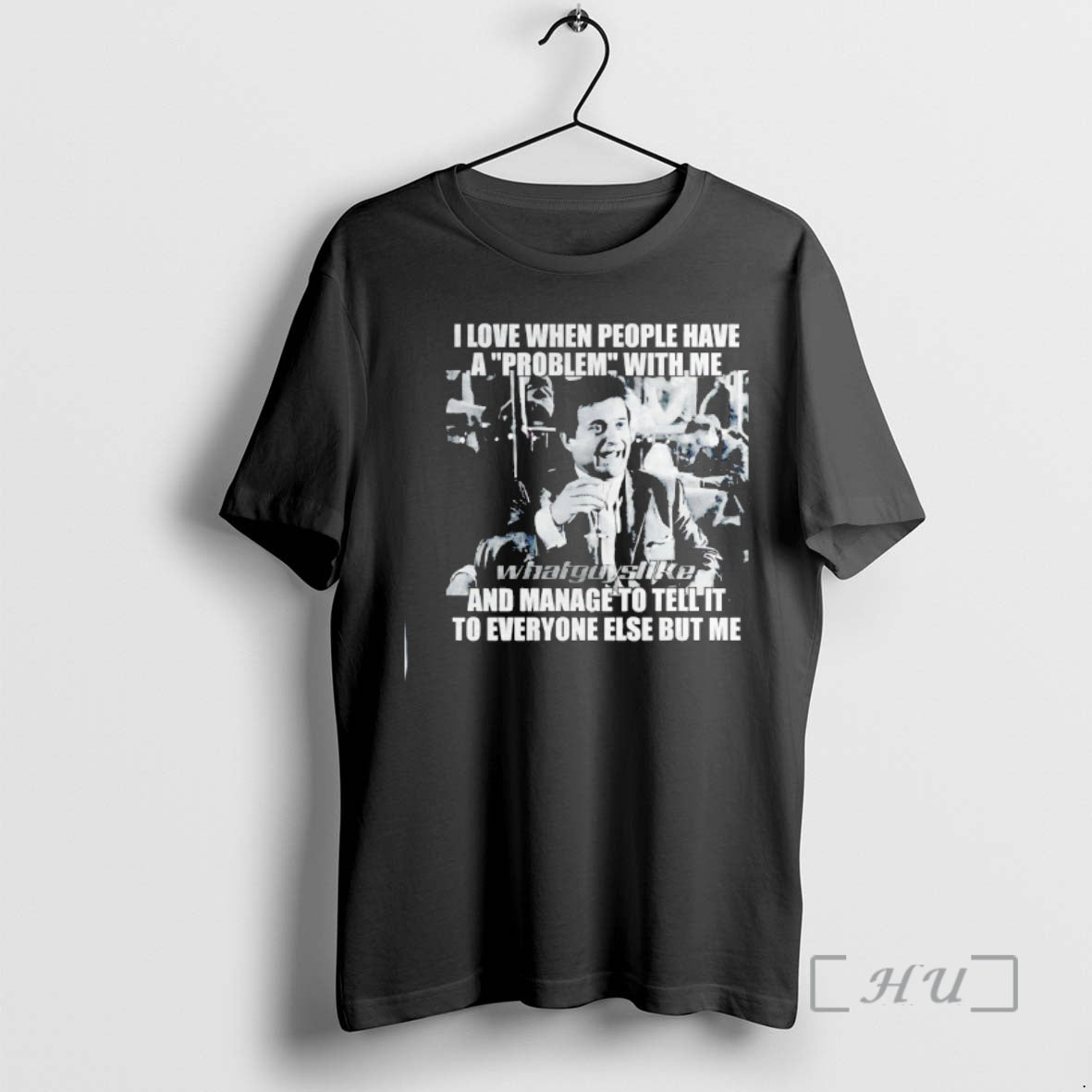 Officials Joe Pesci I Love When People Have A Problem With Me And Manage To T-Shirts, Hoodie, Sweatshirt | InkThreadWorks.com
