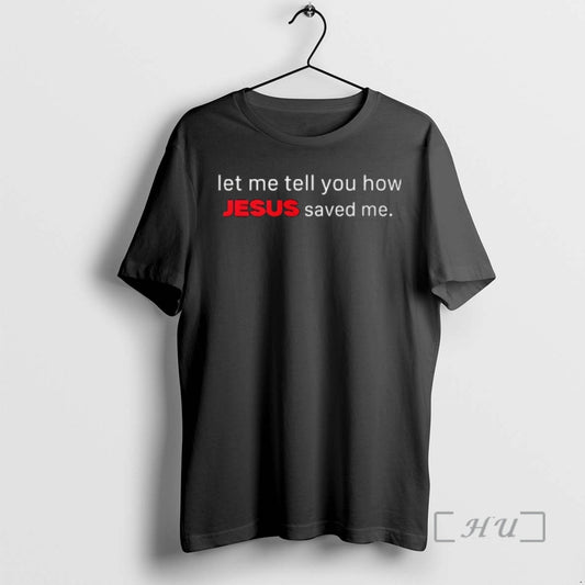 Officials Let Me Tell You How Jesus Saved Me T-Shirts, Hoodie, Sweatshirt | InkThreadWorks.com