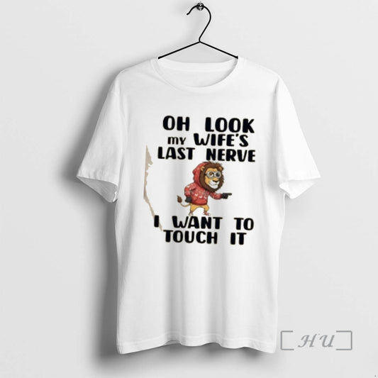 Officials Lion Oh Look My Wifes Last Nerve T-Shirts, Hoodie, Sweatshirt | InkThreadWorks.com