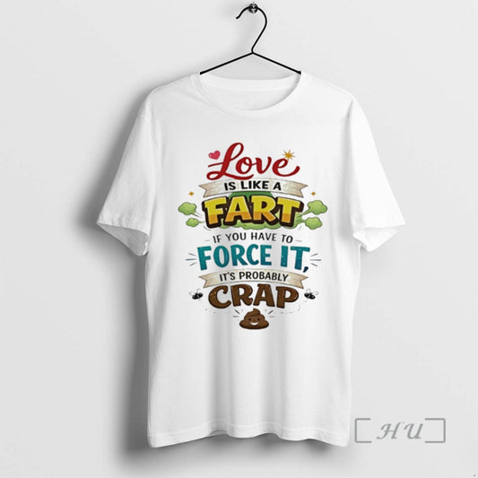Officials Love Is Like A Fart If You Have To Force It Its Probably Crap T-Shirts, Hoodie, Sweatshirt | InkThreadWorks.com