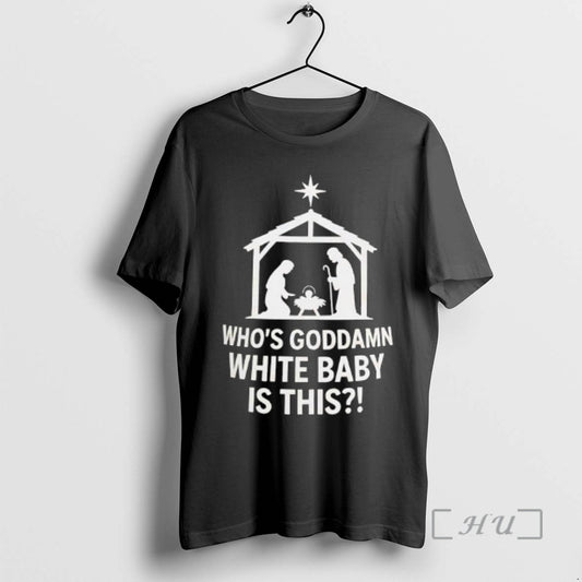Officials Mary Joseph Jesus Whos Goddamn White Baby Is This T-Shirts, Hoodie, Sweatshirt | InkThreadWorks.com