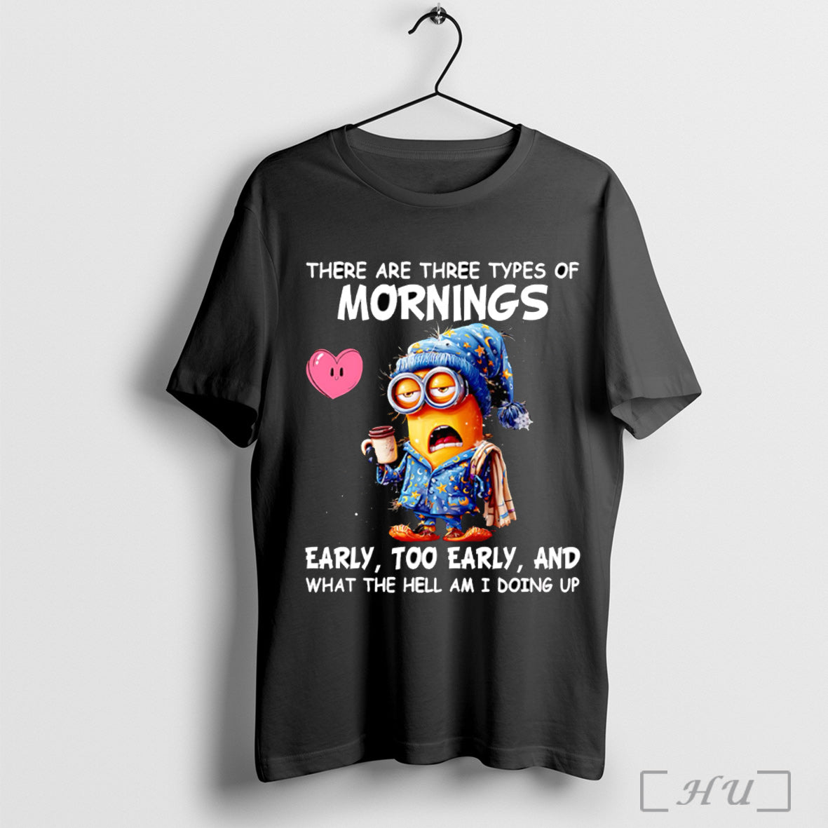 Officials Minion There Are Three Types Of Mornings Early Too Early And What The Hell