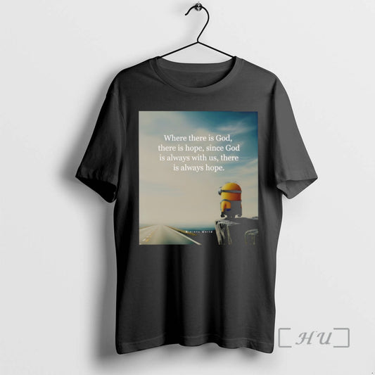 Officials Minion Where There Is God There Is Hope Since God Is Always With Us T-Shirts, Hoodie, Sweatshirt