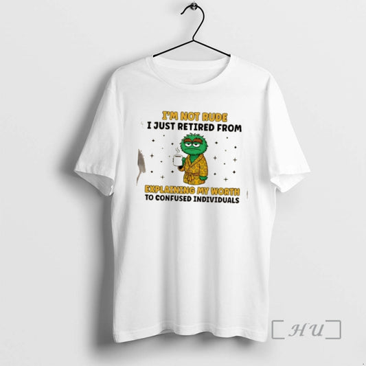 Officials Muppets Im Not Rude I Just Retired From Explaining My Worth To Confused Individuals T-Shirts, Hoodie, Sweatshirt