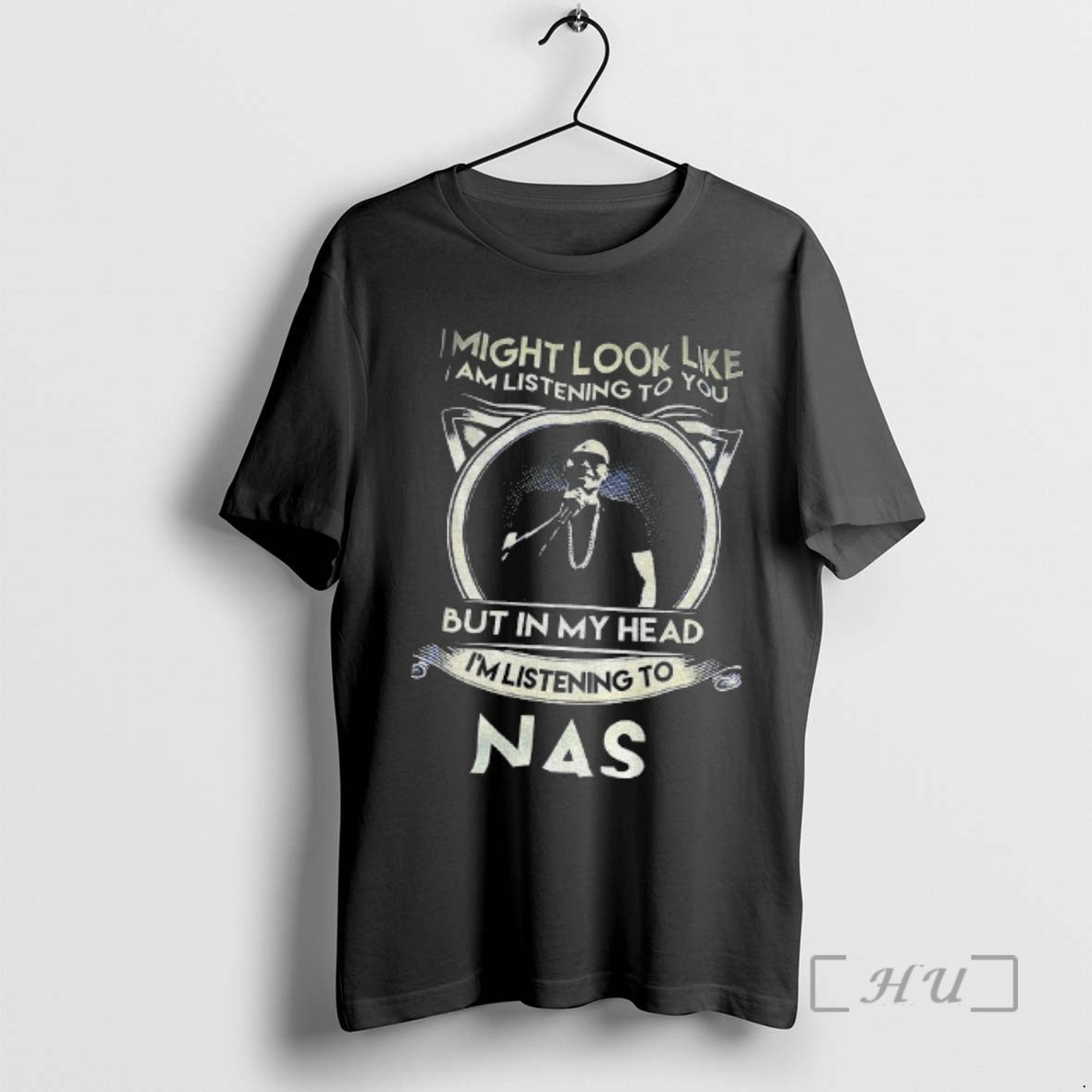 Officials Nas Singer I Might Look Like I Am Listening To You But In My T-Shirts, Hoodie, Sweatshirt | InkThreadWorks.com