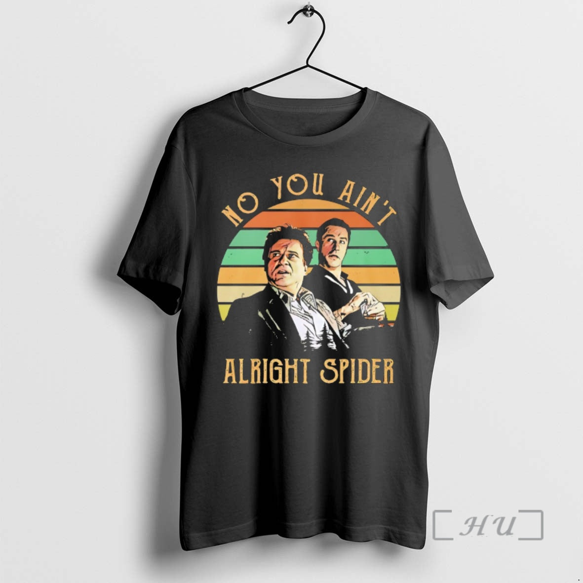 Officials No You Aint Alright Spider Goodfellas T-Shirts, Hoodie, Sweatshirt | InkThreadWorks.com