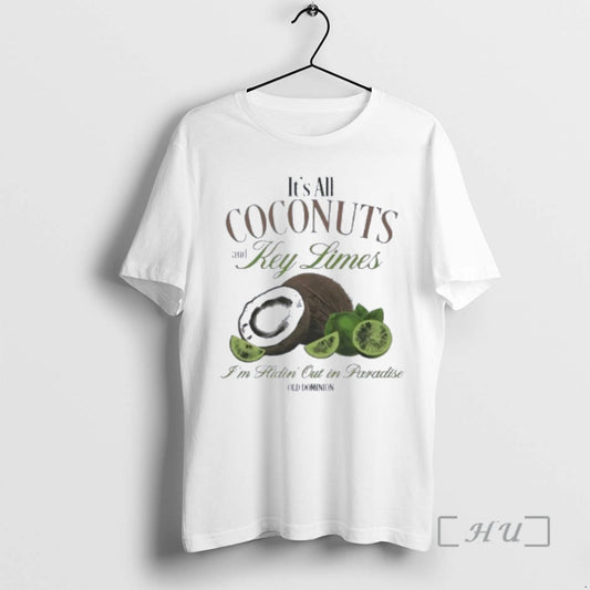 Officials Old Dominion Its All Coconuts And Key Limes Im Hidin Out In Paradise Premium T-Shirts, Hoodie, Sweatshirt