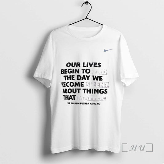 Officials Our Lives Begin To End The Day We Become Silent Dr Martin Luther King T-Shirts, Hoodie, Sweatshirt