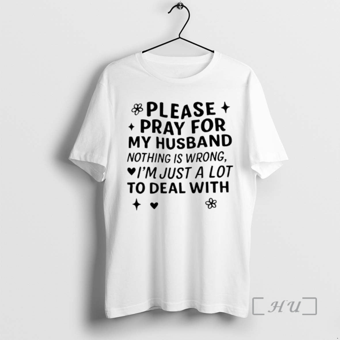 Officials Please Pray For My Husband Nothing Is Wrong Im Just A Lot To Deal T-Shirts, Hoodie, Sweatshirt | InkThreadWorks.com