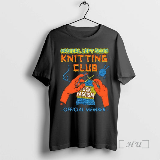 Officials Radical Left Seum Knitting Club Fuck Fascism Member T-Shirts, Hoodie, Sweatshirt | InkThreadWorks.com