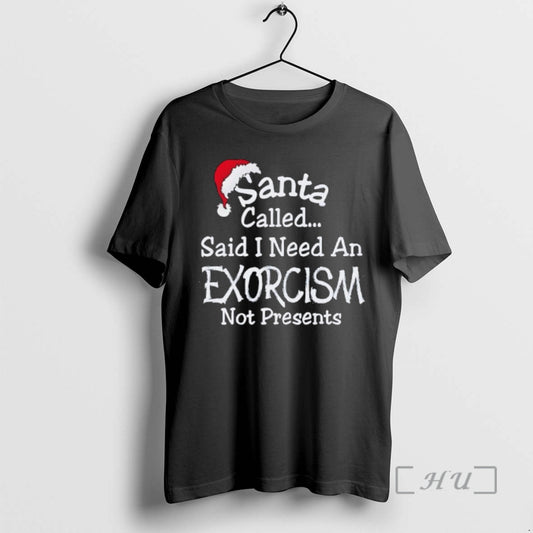 Officials Santa Called Said I Need An Exorcism Not Presents Hat Graphic Premium T Shirts Hoodie, Sweatshirt