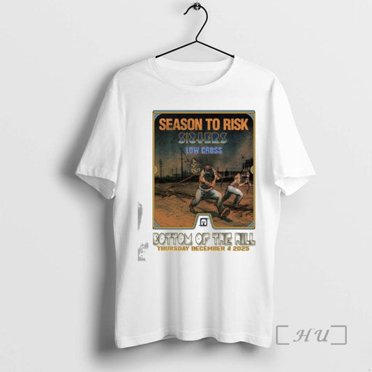 Officials Season To Risk Sisters Low Cross Bottom Of The Hill Dec 4 2025 Premium T-Shirts, Hoodie, Sweatshirt