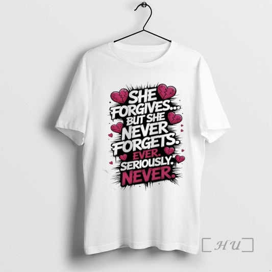 Officials She Forgives But She Never Forgets Ever Seriously Never T-Shirts, Hoodie, Sweatshirt