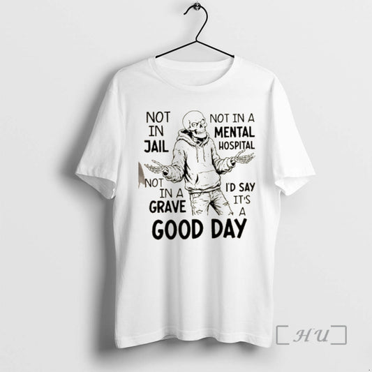 Officials Skeleton Not In Jail Not In A Mental Hospital Not In A Id Say T-Shirts, Hoodie, Sweatshirt | InkThreadWorks.com