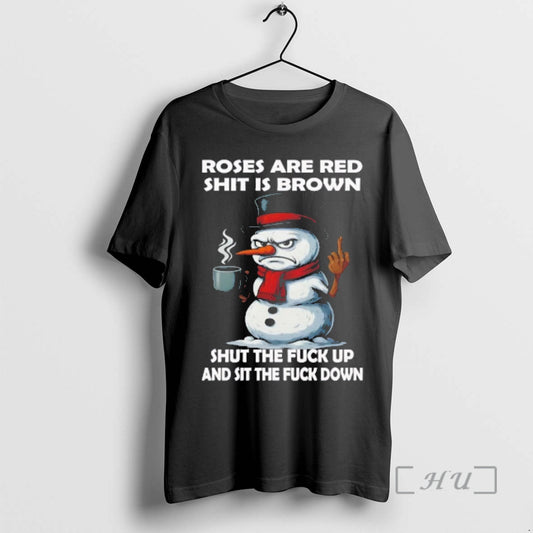 Officials Snowman Roses Are Red Shit Is Brown Shut The Fuck Up And Sit The T-Shirts, Hoodie, Sweatshirt | InkThreadWorks.com