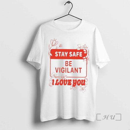 Officials Stay Safe Be Vigilant I Love You T-Shirts, Hoodie, Sweatshirt | InkThreadWorks.com