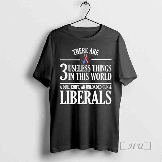 Officials There Are 3 Useless Things In This World Unloaded Gun And Liberals Premium T-Shirts, Hoodie, Sweatshirt