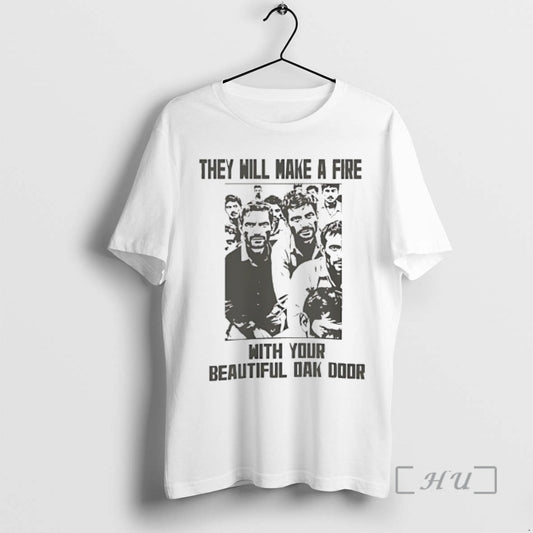 Officials They Will Make A Fire With Your Beautiful Oak Door Premium T Shirts Sweater Hoodie, Sweatshirt | InkThreadWorks.com