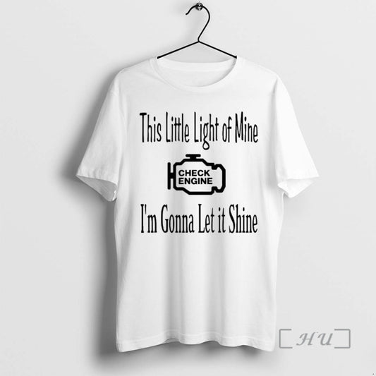 Officials This Little Light Of Mine Check Engine Im Gonna Let It Shine Premium T-Shirts, Hoodie, Sweatshirt