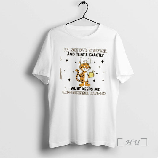 Officials Tiger Im Not For Everyone And Thats Exactly What Keeps Me Unforgettable Honestly Premium T-Shirts, Hoodie,...