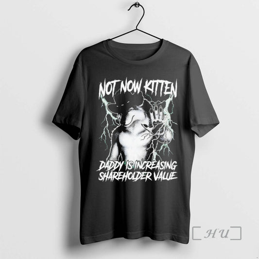 Officials Werewolf Not Now Kitten Daddy Is Increasing Shareholder Value T-Shirts, Hoodie, Sweatshirt