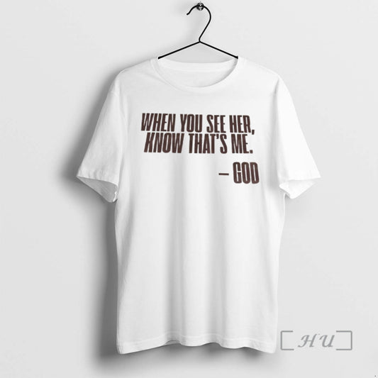 Officials When You See Her Know Thats Me God T-Shirts, Hoodie, Sweatshirt | InkThreadWorks.com