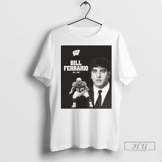 Officials Wisconsin Badgers Football Mourns The Loss Of Bill Ferrario 1978 2025 T Shirts