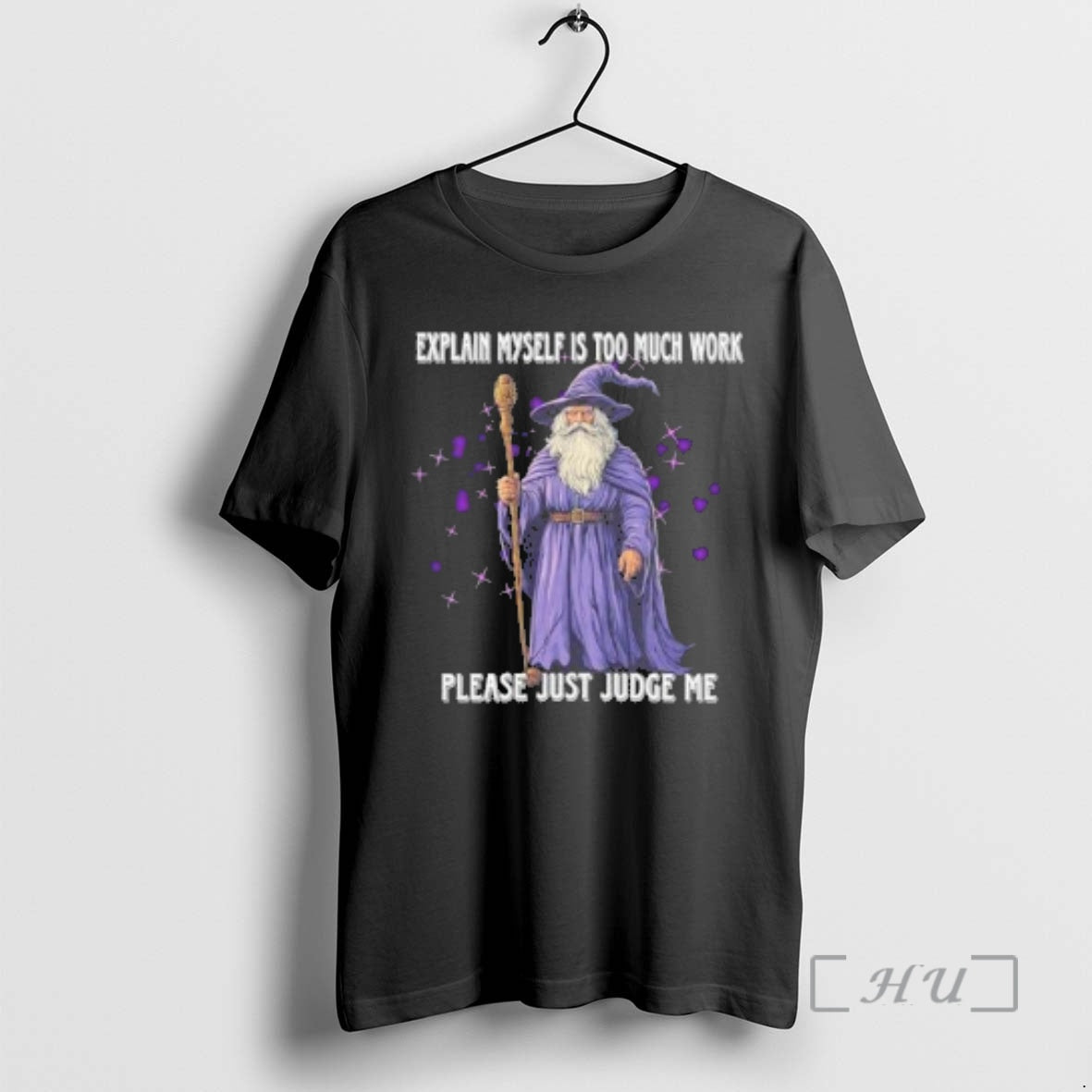 Officials Wizard Explaining Myself Is Too Much Work Please Just Judge Me Premium T Shirts Hoodie, Sweatshirt